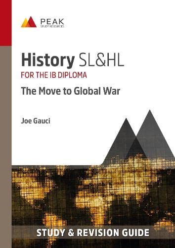 History SL&HL: The Move to Global War: Study & Revision Guide for the IB Diploma (Peak Study & Revision Guides for the IB Diploma)