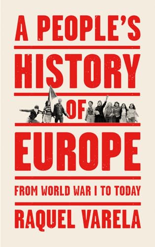 A Peoples History of Europe: From World War I to Today