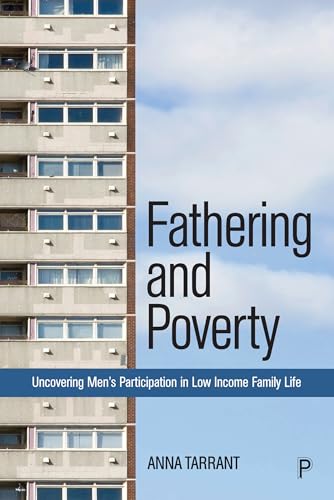 Fathering and Poverty : Uncovering Men’s Participation in Low-Income Family Life