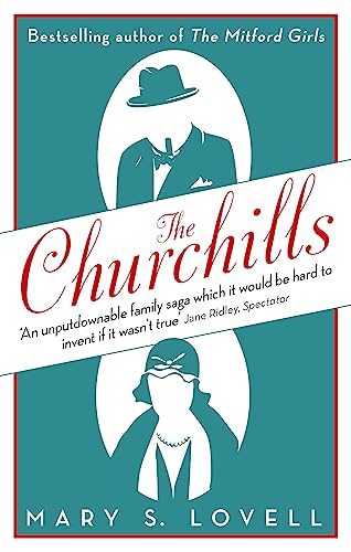 The Churchills: A Family at the Heart of History - from the Duke of Marlborough to Winston Churchill