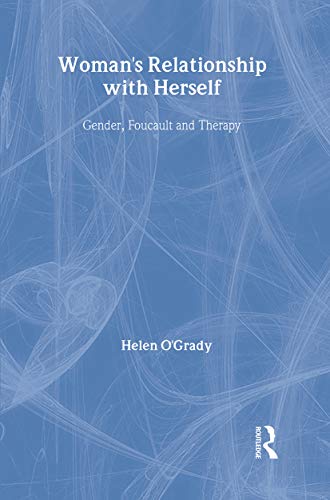 Woman's Relationship with Herself : Gender, Foucault and Therapy