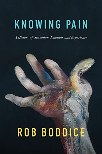 Knowing Pain: A History of Sensation