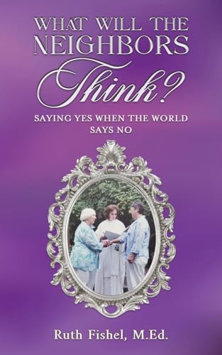 What Will the Neighbors Think? : Saying Yes When the World Says No