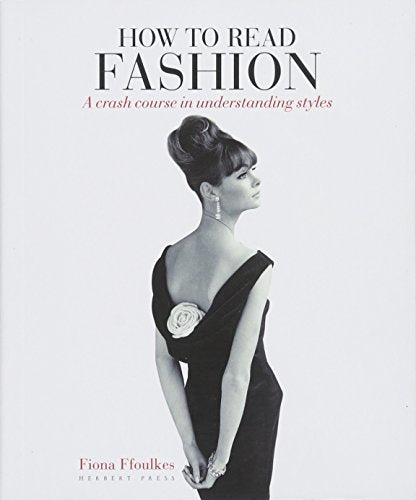 How to Read Fashion : A Crash Course in Understanding Styles