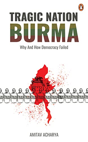 TRAGIC NATION BURMA : Why and how democracy failed