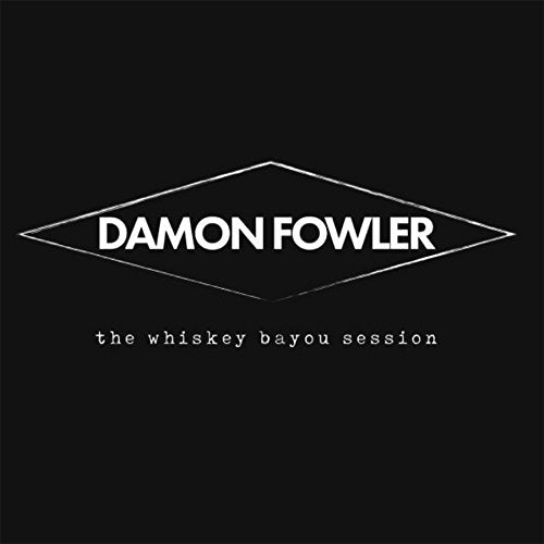 Black CD cover with white text: "Damon Fowler - The Whiskey Bayou Session".