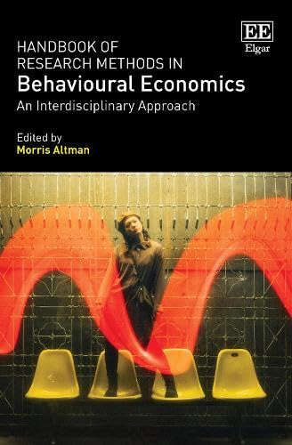 Handbook of Research Methods in Behavioural Economics : An Interdisciplinary Approach