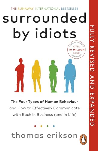 Surrounded by Idiots : The Four Types of Human Behaviour and How to Effectively Communicate with Each in Business (and in Life)