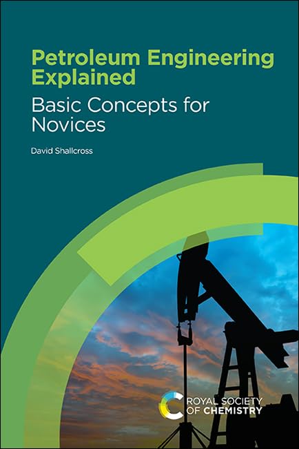 Petroleum Engineering Explained : Basic Concepts for Novices