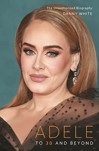 ADELE - TO 30 AND BEYOND