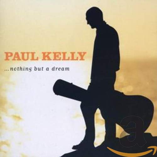 CD cover for Paul Kelly’s “Nothing But A Dream” featuring a silhouetted musician.