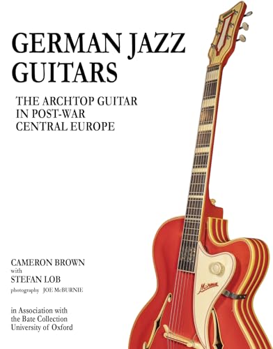 German Jazz Guitars : The Archtop Guitar in Post-War Central Europe