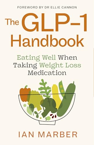 The GLP-1 Handbook : Eating well when taking weight loss medication