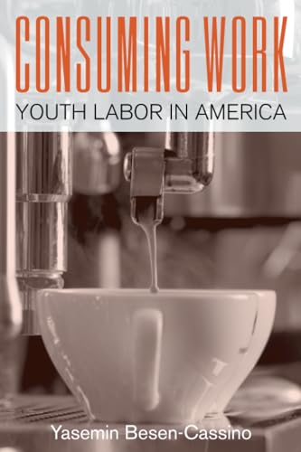 Consuming Work: Youth Labor in America