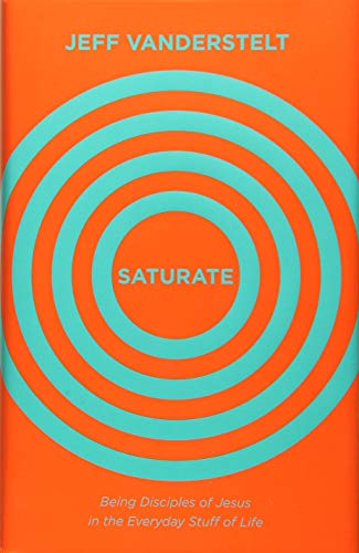 Saturate: Being Disciples of Jesus in the Everyday Stuff of Life