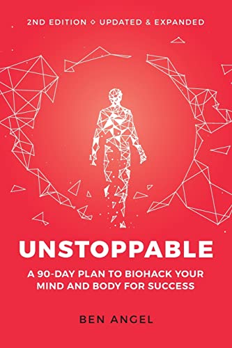 Unstoppable: A 90-Day Plan to Biohack Your Mind and Body for Success