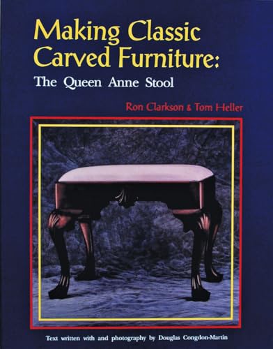 Making Classic Carved Furniture: The Queen Anne Stool