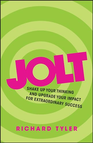Jolt - Shake Up Your Thinking and Upgrade Your Impact for Extraordinary Success