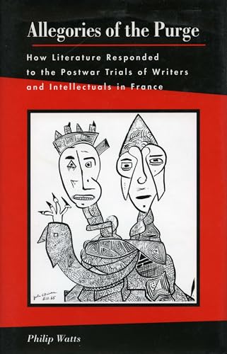 Allegories of the Purge: How Literature Responded to the Postwar Trials of Writers and Intellectuals in France