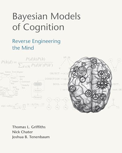Bayesian Models of Cognition : Reverse Engineering the Mind