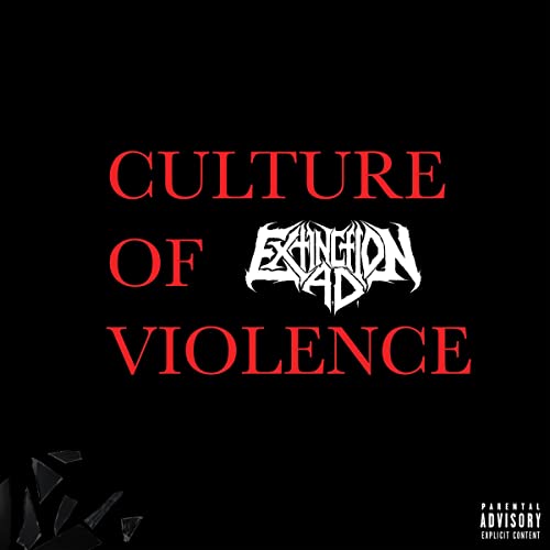 Black background with red and white text: "Extinction A.D. - Culture of Violence.