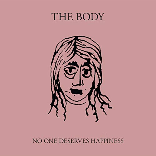 Album cover for The Body’s “No One Deserves Happiness” with a sketched face.
