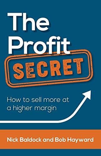 The Profit Secret: How to sell more at a higher margin