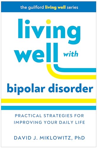 Living Well with Bipolar Disorder : Practical Strategies for Improving Your Daily Life