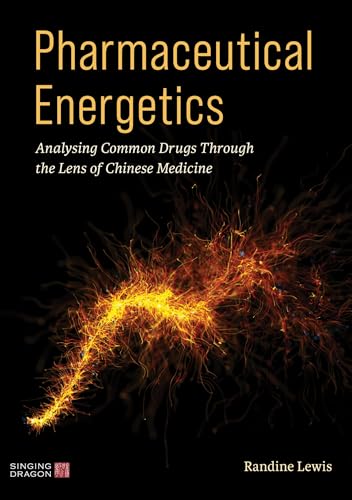 Pharmaceutical Energetics : Analysing Common Drugs through the Lens of Chinese Medicine