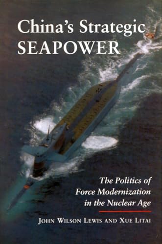 Chinas Strategic Seapower: The Politics of Force Modernization in the Nuclear Age