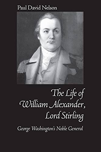 William Alexander Lord Stirling : George Washington's Noble General