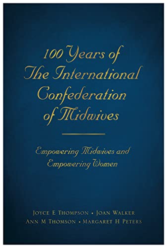 100 Years of The International Confederation of Midwives : Empowering Midwives and Empowering Women