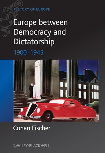Europe between Democracy and Dictatorship: 1900 - 1945