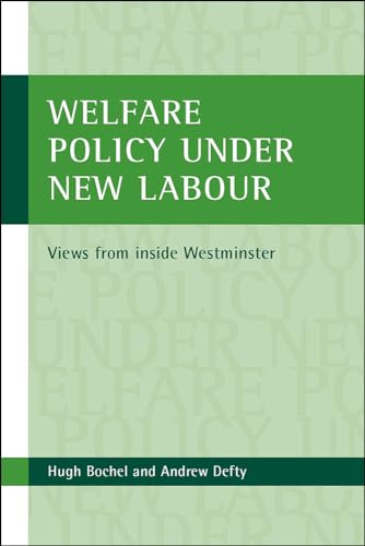 Welfare policy under New Labour : Views from inside Westminster