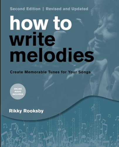How to Write Melodies: Create Memorable Tunes for Your Songs