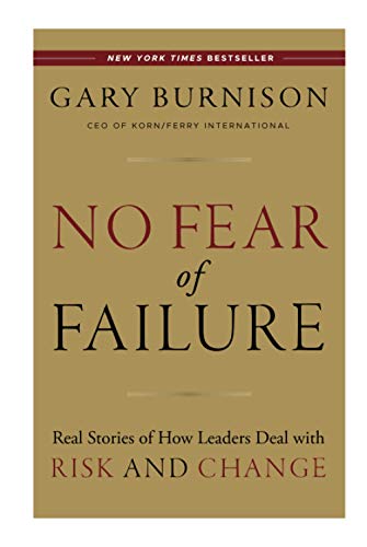 No Fear of Failure: Real Stories of How Leaders Deal with Risk and Change