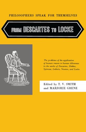 Philosophers Speak for Themselves: v. 3: From Descartes to Locke