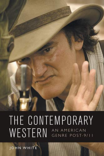 The Contemporary Western : An American Genre Post-9/11