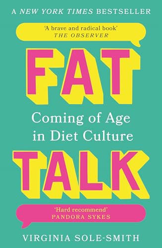 Fat Talk : Coming of age in diet culture – ‘A brave and radical book’ The Observer
