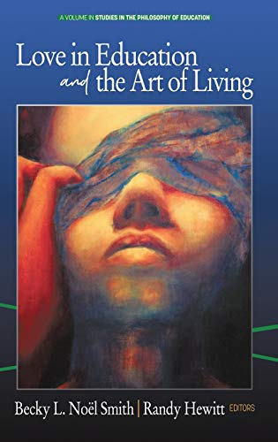 Love in Education & the Art of Living (Studies in the Philosophy of Education)