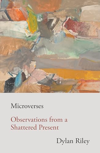 Microverses : Observations from a Shattered Present