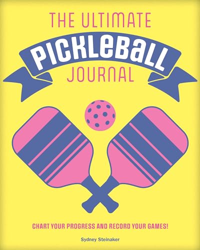 The Ultimate Pickleball Journal : Chart your Progress and Record your Games!