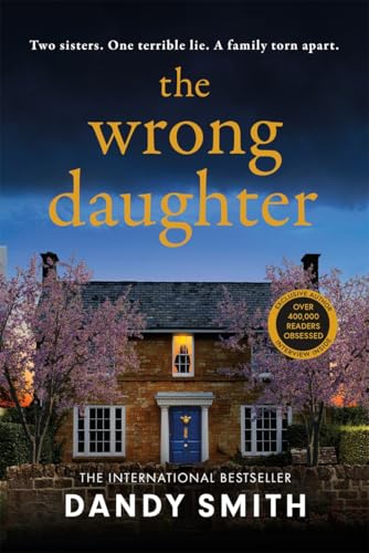 The Wrong Daughter : The totally addictive BRAND NEW psychological thriller by Dandy Smith with a killer twist!