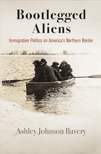 Bootlegged Aliens : Immigration Politics on America's Northern Border