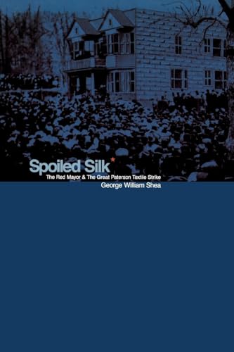 Spoiled Silk: The Red Mayor and the Great Paterson Textile Strike