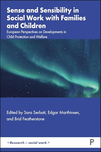 Sense and Sensibility in Social Work with Families and Children : European Perspectives on Developments in Child Protection and Welfare