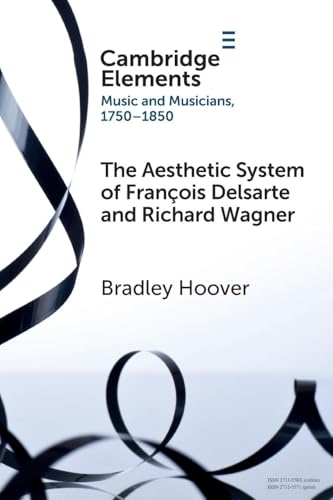 The Aesthetic System of Francois Delsarte and Richard Wagner : Catholicism, Romanticism, and Ancient Music
