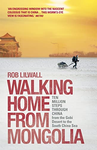 Walking Home From Mongolia: Ten Million Steps Through China