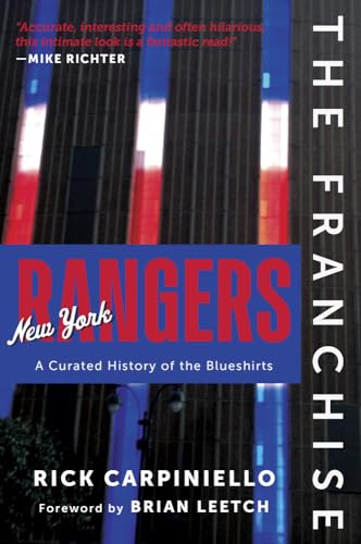 The Franchise: New York Rangers : A Curated History of the Rangers