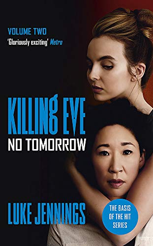 Killing Eve: No Tomorrow: The basis for the BAFTA-winning Killing Eve TV series (Killing Eve series)